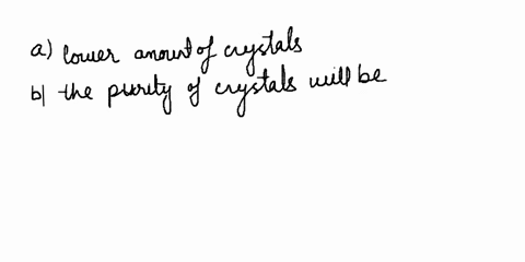 the-goal-of-the-recrystallization-procedure-is-to-obtain-purified-each-of-the-items-listed-explain-why-this-material-with-maximized-recovery-for-goal-would-be-adversely-affected_-in-the-solu-67587