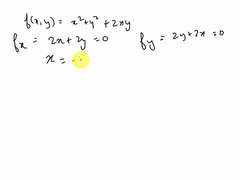 find-the-critical-points-of-the-given-function-and-then-determine-whether-they-are-local-maxima-local-minima-or-saddle-points-fx-y-x2-y2-2xy-77978