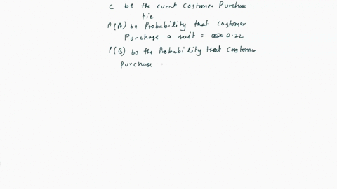 a-customer-visiting-certain-department-store-will-purchase-suit-with-probability-of-022-shirt-with-probability-030and-tie-with-probability-028-the-customer-with-purchase-both-suit-and-shirt-03093
