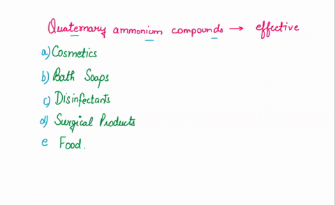 15-quaternary-ammonium-compounds-are-effective-chemical-control-agents-used-primarily-ingredients-in-cosmetics-bl-bath-soaps-surface-disinlectants-surgical-crub-products-lood-preservalives-24267