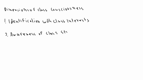 define-class-consciousness-discuss-its-dimensions-and-identify-how-it-impacts-society-explain-marxs-concept-of-false-consciousness-how-it-forms-and-its-role-in-maintaining-stratification-93299