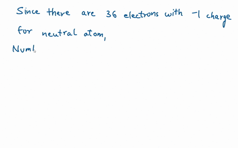 what-element-has-36-electrons-when-it-forms-an-anion-with-a-1-charge-the-elemental-symbol-for-this-element-is-11945