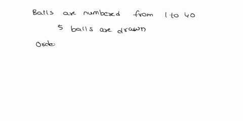 in-the-lottery-balls-are-numbered-from-to-40-five-balls-are-drawn-to-win-the-jackpot-you-must-mark-five-numbers-from-to-40-on-a-ticket-and-your-number-must-match-the-numbers-on-the-five-ball-92305