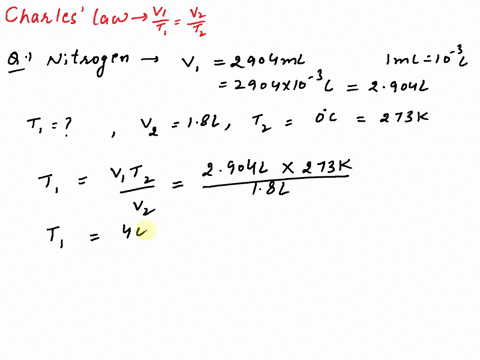 1-consider-a-sample-of-nitrogen-gas-at-volume-2904-ml-at-an-unknown-temperature-when-the-sample-is-submerged-in-ice-water-t-0c-its-volume-changes-to-18-l-what-was-the-initial-temperature-of-46548