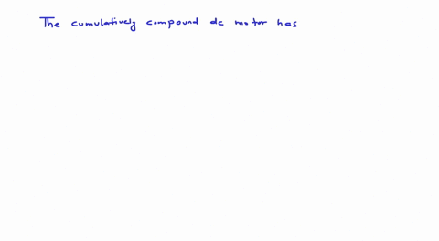 the-cumulatively-compound-dc-motor-has-select-one-a-all-answers-are-correct-b-lower-starting-torque-than-shunt-motor-c-higher-starting-torque-than-series-motor-d-no-over-speed-at-no-load-55176