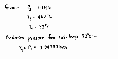 1-in-an-ideal-rankine-cycle-steam-is-generated-at-41-mpa-and-480cthe-condenser-is-at-32cdeterminea-the-ideal-pump-workb-the-cycle-thermal-efficiencyc-for-an-engine-with-the-same-end-states-d-06915