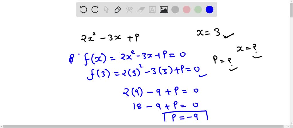 SOLVED: 16. If one zero of polynomial 2x2 - 3x + p is 3, then find the ...