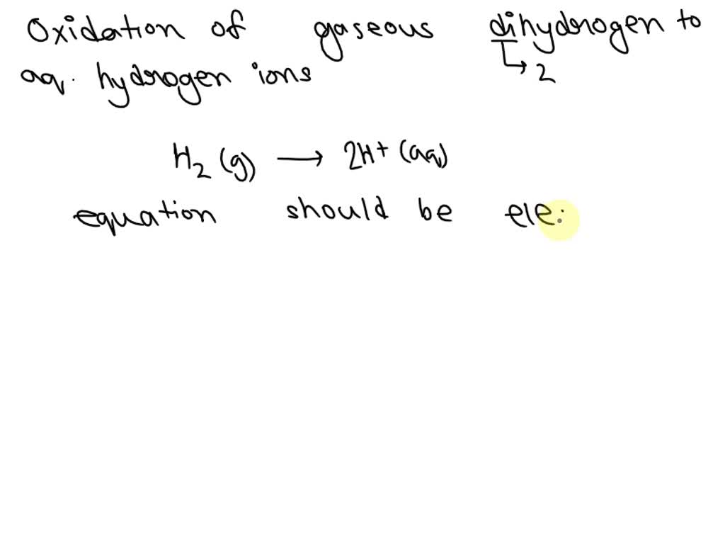 Solved Write Balanced Half Reaction Describing The Oxidation Of Gaseous Dihydrogen To Aqueous 4249