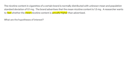 the-nicotine-content-in-cigarettes-of-a-certain-brand-is-normally-distributed-with-unknown-mean-and-population-standard-deviation-of-01-mg-the-brand-advertises-that-the-mean-nicotine-content-is-15-mg