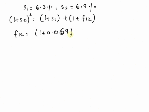 4-question-4-relation-between-spot-and-forward-rates-suppose-the-spot-rates-for-1-and-2-years-are-s1-63-s163-and-s2-69-with-annual-compounding-recall-that-in-this-course-interest-rates-are-a-64582