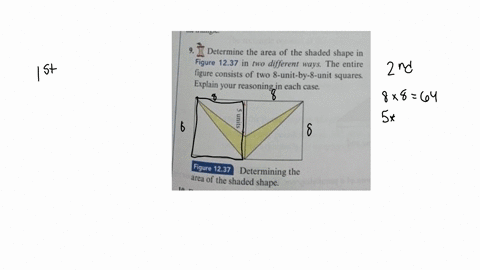 9-i-determine-the-area-of-the-shaded-shape-in-figure-1237-in-two-different-ways-the-entire-figure-consists-of-two-8-unit-by-8-unit-squares-explain-your-reasoning-in-each-case-1-figure-1237-d-56798