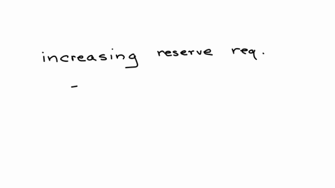 which-of-these-measures-would-decrease-the-money-supply-decreasing-the-federal-funds-rate-buying-government-bonds-decreasing-the-discount-rate-increasing-the-reserve-requirement