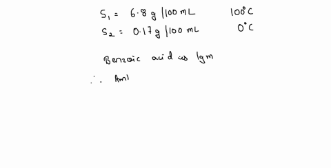 the-solubility-of-benzoic-acid-in-hot-water-100-c-is-680-g100-ml-and-in-water-0-c-is-017-g-100-ml-cold-calculate-the-minimum-amount-of-water-needed-t0-recrystallize-1-ipc-10-marks-gof-benzoi-11788