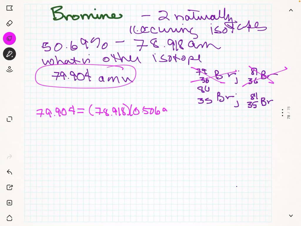 PQ14. Bromine has two naturally occurring isotopes The most abundant