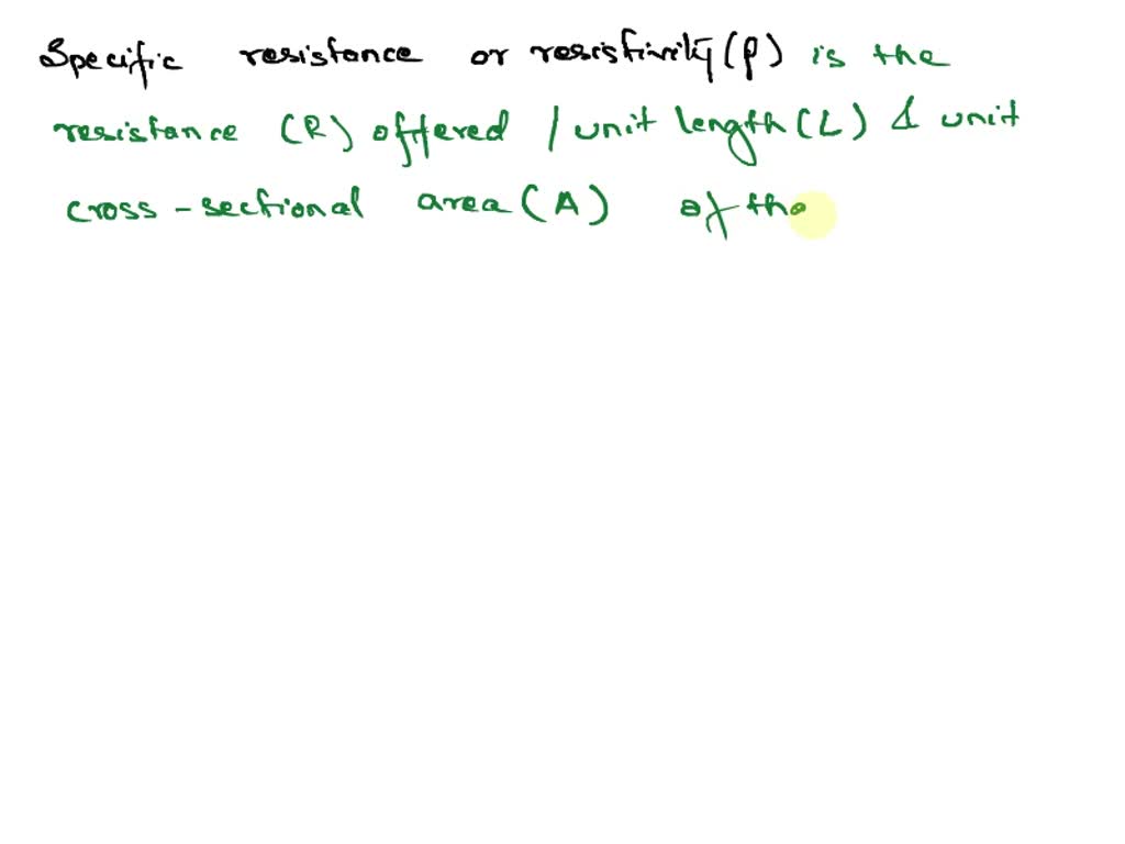 SOLVED Define specific resistance or resistivity of a conductor. What