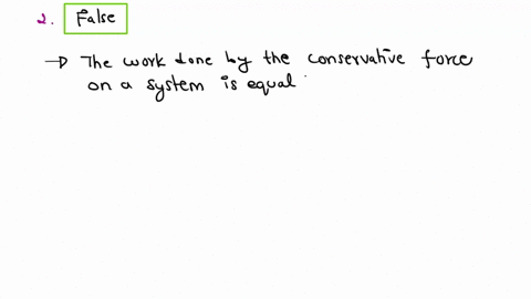 consider-the-following-statements-select-all-that-are-true-1-the-work-done-by-a-conservative-force-on-a-system-will-change-the-potential-energy-of-the-system-2-conservative-forces-cannot-do-31136