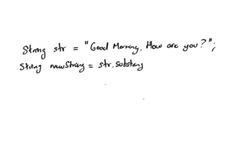 consider-the-following-code-block-string-str-good-morning-how-are-you-string-newstring-strsubstringstrindexofh-which-of-the-following-best-describes-the-result-of-the-code-above-how-are-you-is-removed
