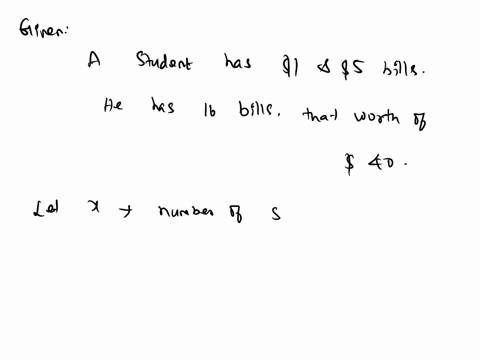 a-student-has-some-1-and-5-bills-in-his-wallet-he-has-a-total-of-16-bills-that-are-worth-40-how-many-of-each-type-of-bill-does-he-have-07301