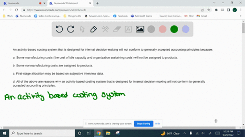 an-activity-based-costing-system-that-is-designed-for-internal-decision-making-will-not-conform-to-generally-accepted-accounting-principles-becausea-some-manufacturing-costs-the-cost-of-idle-33817