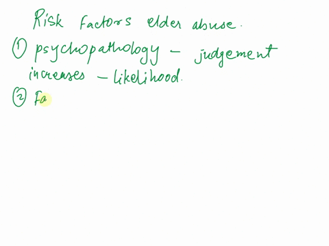 which-of-the-following-are-risk-factors-for-elder-abuse-psychopathology-especially-alcohol-and-substance-abuse-family-history-of-violence-social-isolation-all-of-the-above-question-27-most-a-68346