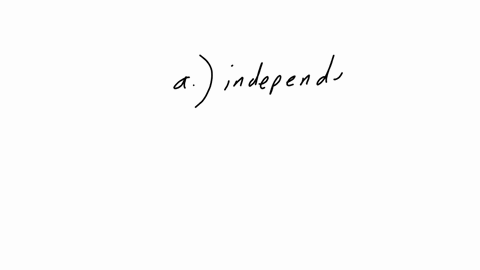 in-parts-a-and-b-identify-whether-the-events-are-mutually-exclusive-independent-or-neither-events-cannot-be-both-mutually-exclusive-and-independent-a-you-and-a-randomly-selected-student-from-your-clas