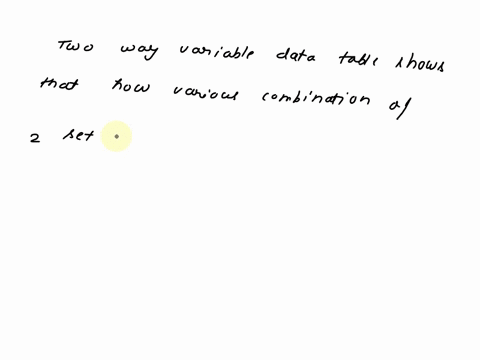 in-a-two-way-data-tableyou-can-compare-how-different-values-of-one-input-variable-influence-the-return-on-invested-capital-by-holding-the-remaining-input-variables-constant-true-orfalse-true-66959
