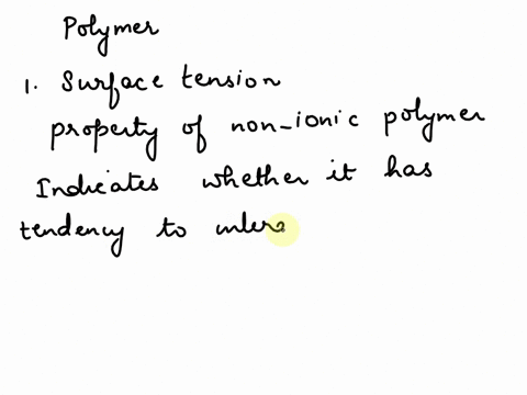 question-14-2-pts-what-property-of-a-nonionic-polymer-solution-will-indicate-whether-it-has-a-tendency-to-interact-with-an-anionic-surfactant-such-as-sds-o-concentration-o-viscosity-o-surfac-10957