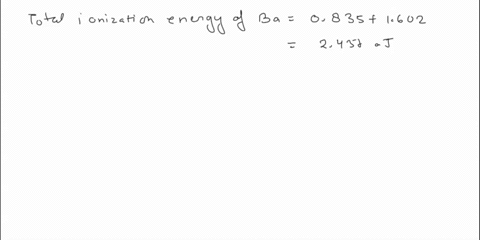 calculate-the-energy-released-per-ion-pair-of-the-following-reaction-bag-og-baog-the-first-and-second-ionization-energy-of-ba-are-0835-aj-and-1602-aj-respectively-the-electron-affinities-of-24095