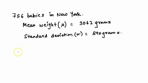 newborn-babies-a-study-conducted-by-the-center-for-population-economics-at-the-university-of-chicago-studied-the-birth-weights-of-756-babies-born-in-new-york-the-mean-weight-was-3062-grams-w-76603