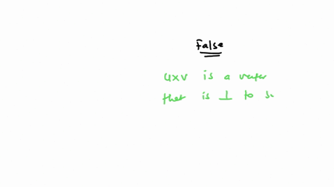 true-or-falseu-x-v-is-a-vector-that-is-parallel-to-both-u-and-v-68993