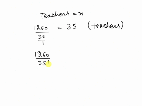a-school-has-1260-students-the-ratio-of-students-to-teachers-is-36-to-1-how-many-more-teachers-are-needed-to-have-a-25-to-1-ratio-45814