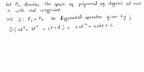 a-let-pn-denote-the-space-of-polynomial-of-degree-at-most-n-with-real-coefficients-find-the-matrix-representation-of-the-differential-operator-d-p3-p2-given-by-dat3-bt2-ct-d-3at2-2bt-c-with-49723