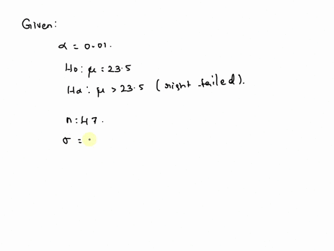 consider-the-following-test-performed-with-the-level-of-significance-001-ho-u235-ha-u-23-a-random-sample-of-size-47-is-obtained-from-normall-distributed-population-the-population-standard-de-8523