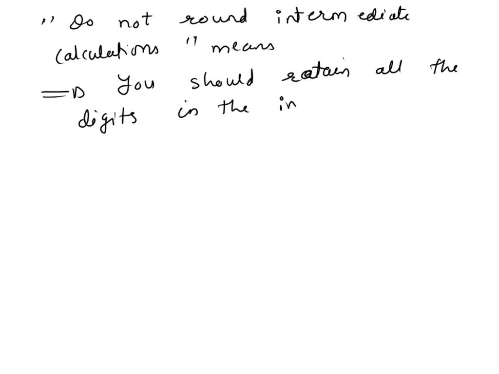 What does 'do not round intermediate calculations' mean? Example: .3211