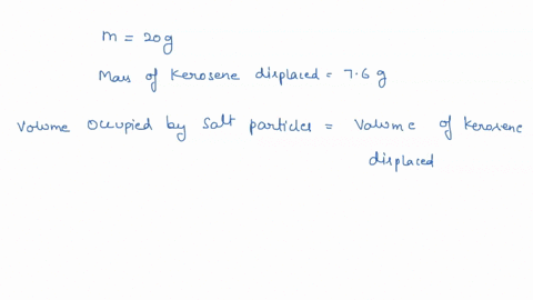 when-placed-in-a-pycnometer-20-g-of-salt-displaces-76-g-of-kerosene-if-the-mass-density-of-kerosene-is-083-gcm3-find-the-volume-and-density-of-the-salt-44852