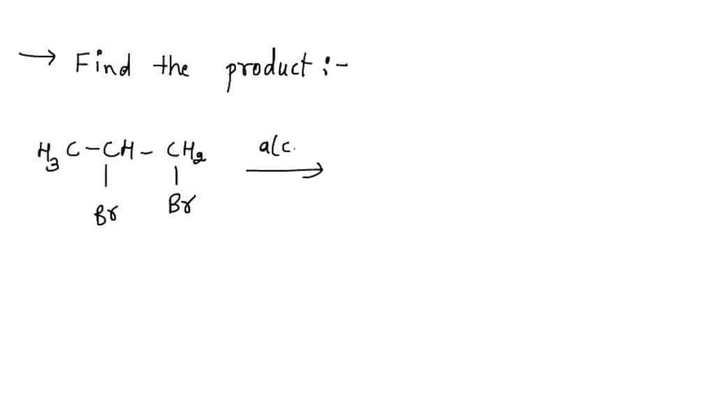 SOLVED: what is the product? CH3-CHBr-CH2Br + 2KOH –> ?