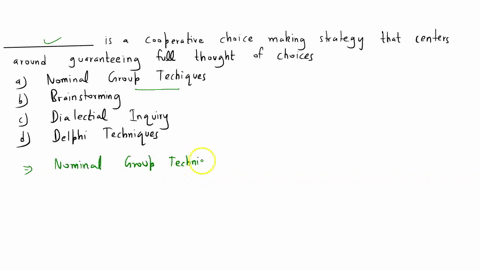 is-a-cooperative-choice-making-strategy-that-centers-around-guaranteeing-full-thought-of-choices-a-nominal-group-techniques-b-brainstorming-c-dialectical-inquiry-d-delphi-techniques-58145