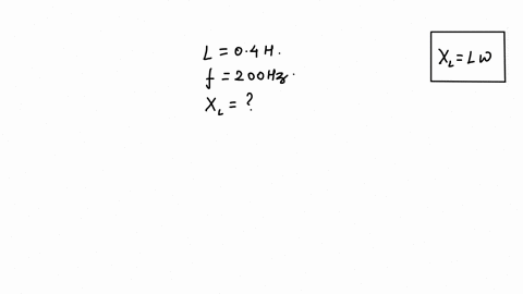 what-is-the-reactance-of-the-inductor-l-04-h-when-the-frequency-is-200-hz-34313