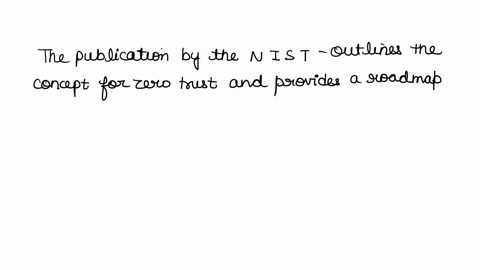 which-publication-by-the-national-institute-of-standards-and-technology-nist-outlines-the-concepts-for-zero-trust-and-a-roadmap-to-achieve-it-and-proposes-a-zero-trust-architecture-quiz-1-qu-93207