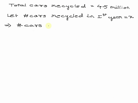 solve-the-given-problems-answer-with-a-sentence-1-approximately-45-million-wrecked-cars-are-recycled-in-two-consecutive-years-there-were-700-000-more-recycled-the-second-year-than-the-first-19734