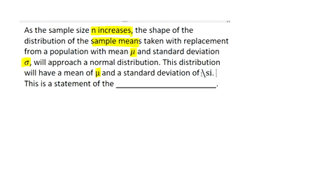 as-the-sample-size-n-increases-the-shape-of-the-distribution-of-the-sample-means-taken-with-replacement-from-a-population-with-mean-and-standard-deviation-will-approach-a-normal-distribution-47408
