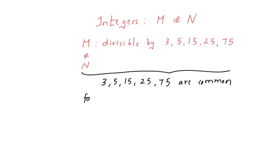 SOLVED: Two positive integers M and N are both divisible by 3, 5, 15 ...
