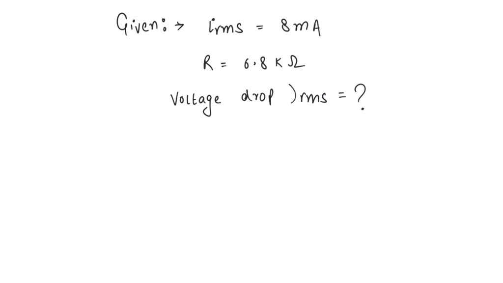 SOLVED: If The Rms Voltage Drop Across 15 Kilo Ohms Resistor Is 16V ...