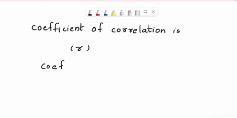 the-coefficient-of-correlation-a-is-the-square-of-the-coefficient-of-determination-b-can-never-be-negative-c-is-the-same-as-r-square-d-is-the-square-root-of-the-coefficient-of-determination-89358