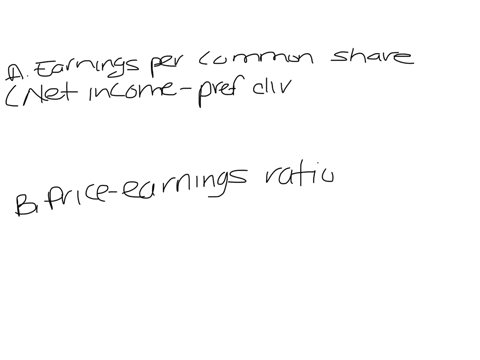 earnings-per-share-and-price-earnings-ratio-a-company-reports-the-following-net-income-162000-preferred-dividends-9000-shares-of-common-stock-outstanding-30000-market-price-per-share-of-common-stock-4