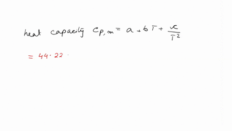 please-answer-asap-the-heat-capacity-of-a-substance-is-often-reported-in-the-form-cpm-a-bt-ct2-use-this-expression-to-make-a-more-accurate-estimate-of-the-change-in-molar-enthalpy-of-carbon-01218