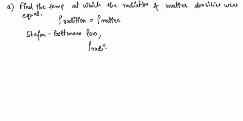 the-early-universe-was-radiation-dominated-and-the-present-universe-is-matter-dominated-a-at-what-te-68234
