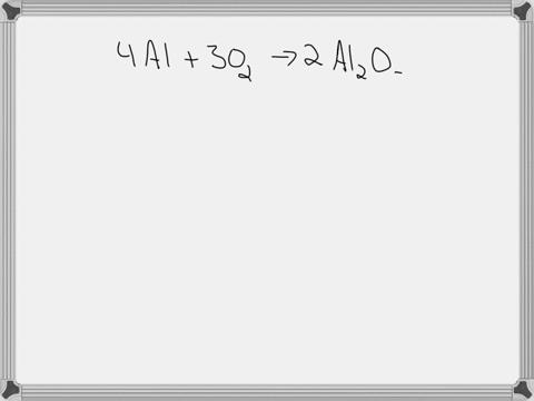 aluminum-al-reacts-with-oxygen-o-according-to-the-equation-given-below-how-many-moles-of-aluminum-are-needed-to-react-with-7-moles-of-oxygen-4-al-3-o2-2al2o3-59362