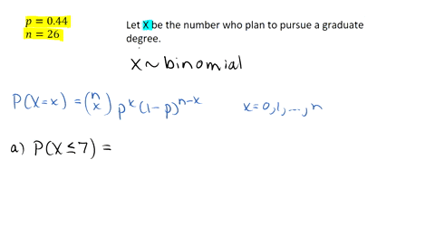 suppose-44-of-recent-college-graduates-plan-on-pursuing-a-graduate-degree-twenty-six-recent-college-graduates-are-randomly-selected-a-what-is-the-probability-that-no-more-than-seven-of-the-c-98342