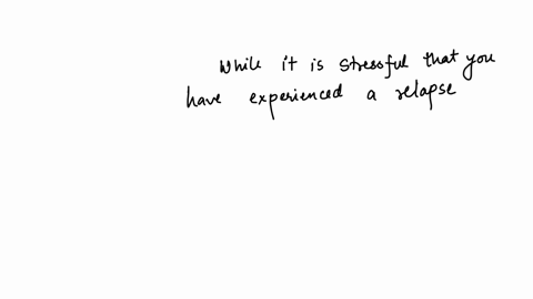which-of-the-following-provider-statements-is-the-most-consistent-with-a-cbt-conceptualization-of-how-to-manage-a-relapse-while-it-is-stressful-that-you-have-experienced-a-relapse-try-to-rem-86743